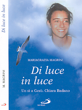 Di luce in luce. Un si a Ges�. Chiara Badano